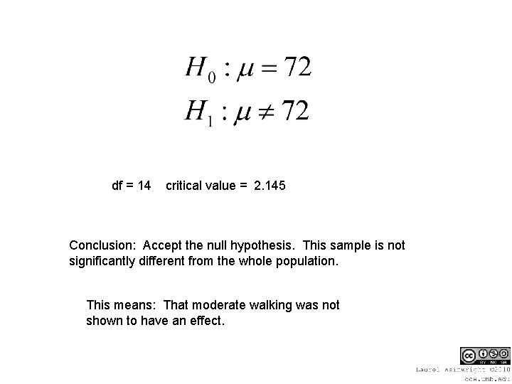 df = 14 critical value = 2. 145 Conclusion: Accept the null hypothesis. This