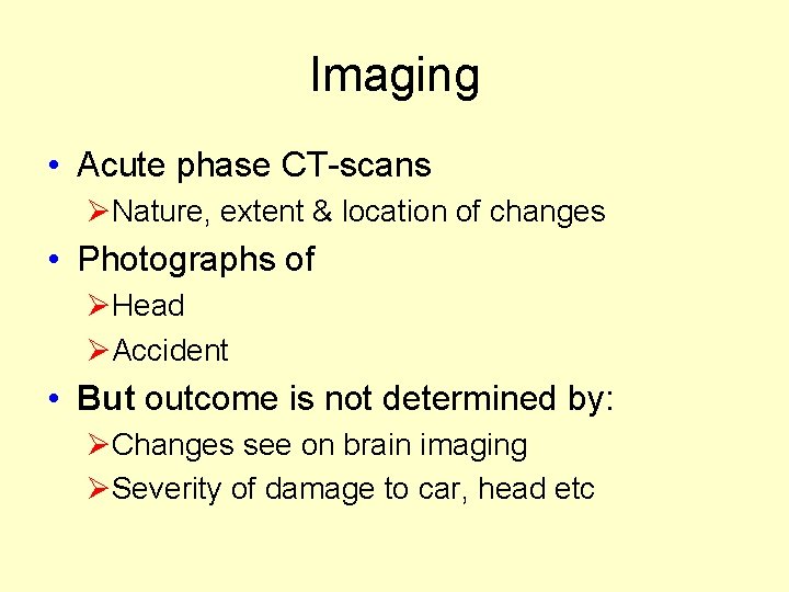 Imaging • Acute phase CT-scans ØNature, extent & location of changes • Photographs of Imaging • Acute phase CT-scans ØNature, extent & location of changes • Photographs of