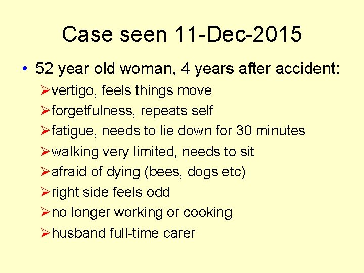Case seen 11 -Dec-2015 • 52 year old woman, 4 years after accident: Øvertigo, Case seen 11 -Dec-2015 • 52 year old woman, 4 years after accident: Øvertigo,