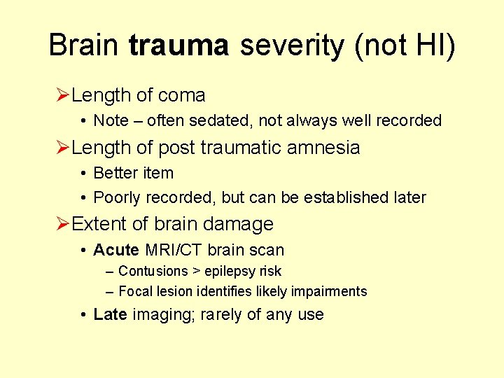 Brain trauma severity (not HI) ØLength of coma • Note – often sedated, not Brain trauma severity (not HI) ØLength of coma • Note – often sedated, not