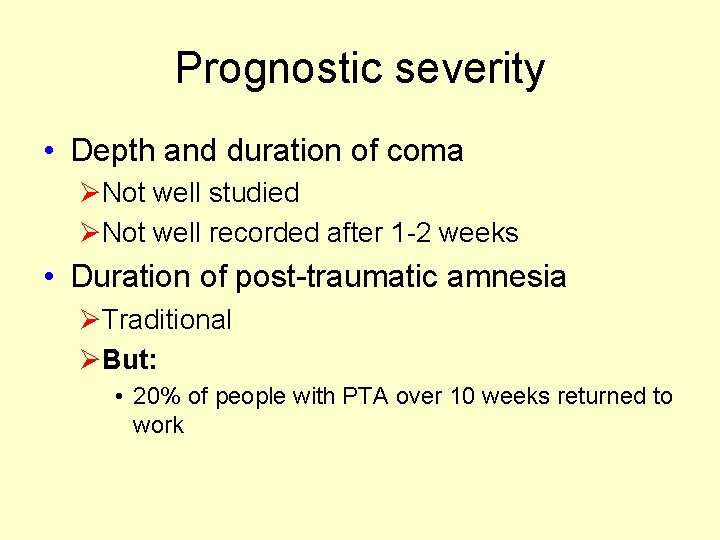 Prognostic severity • Depth and duration of coma ØNot well studied ØNot well recorded Prognostic severity • Depth and duration of coma ØNot well studied ØNot well recorded