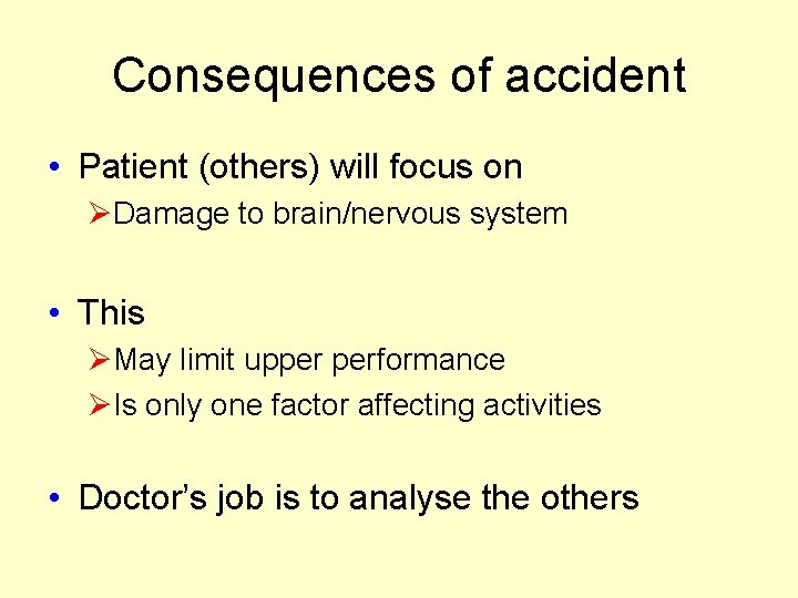Consequences of accident • Patient (others) will focus on ØDamage to brain/nervous system • Consequences of accident • Patient (others) will focus on ØDamage to brain/nervous system •