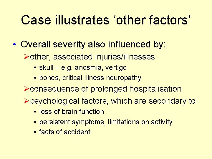 Case illustrates ‘other factors’ • Overall severity also influenced by: Øother, associated injuries/illnesses • Case illustrates ‘other factors’ • Overall severity also influenced by: Øother, associated injuries/illnesses •