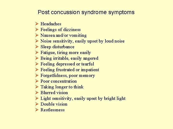 Post concussion syndrome symptoms Ø Ø Ø Ø Headaches Feelings of dizziness Nausea and/or Post concussion syndrome symptoms Ø Ø Ø Ø Headaches Feelings of dizziness Nausea and/or