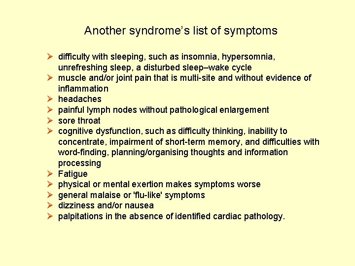 Another syndrome’s list of symptoms Ø difficulty with sleeping, such as insomnia, hypersomnia, unrefreshing Another syndrome’s list of symptoms Ø difficulty with sleeping, such as insomnia, hypersomnia, unrefreshing