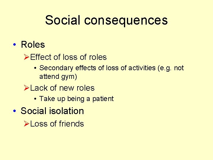 Social consequences • Roles ØEffect of loss of roles • Secondary effects of loss Social consequences • Roles ØEffect of loss of roles • Secondary effects of loss