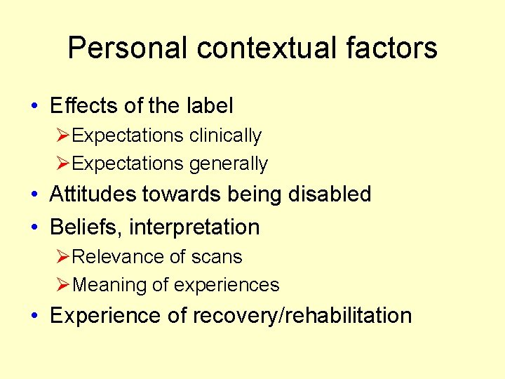 Personal contextual factors • Effects of the label ØExpectations clinically ØExpectations generally • Attitudes Personal contextual factors • Effects of the label ØExpectations clinically ØExpectations generally • Attitudes
