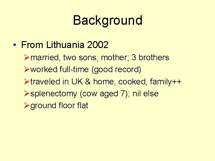 Background • From Lithuania 2002 Ømarried, two sons; mother; 3 brothers Øworked full-time (good Background • From Lithuania 2002 Ømarried, two sons; mother; 3 brothers Øworked full-time (good