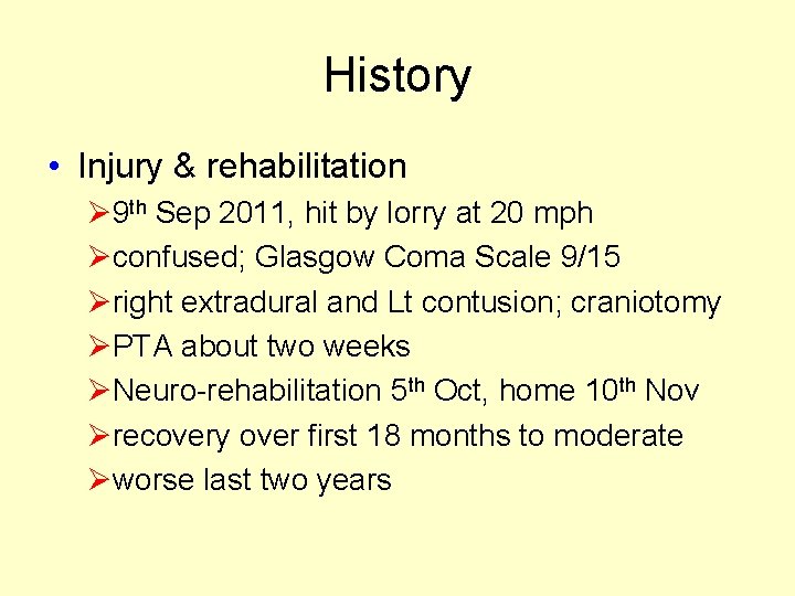 History • Injury & rehabilitation Ø 9 th Sep 2011, hit by lorry at History • Injury & rehabilitation Ø 9 th Sep 2011, hit by lorry at