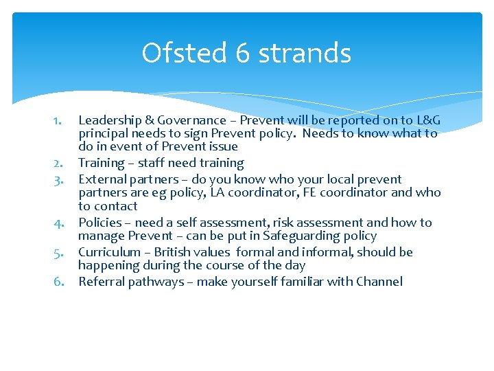 Ofsted 6 strands 1. Leadership & Governance – Prevent will be reported on to