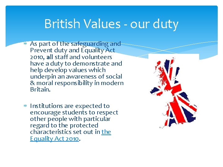 British Values - our duty As part of the safeguarding and Prevent duty and