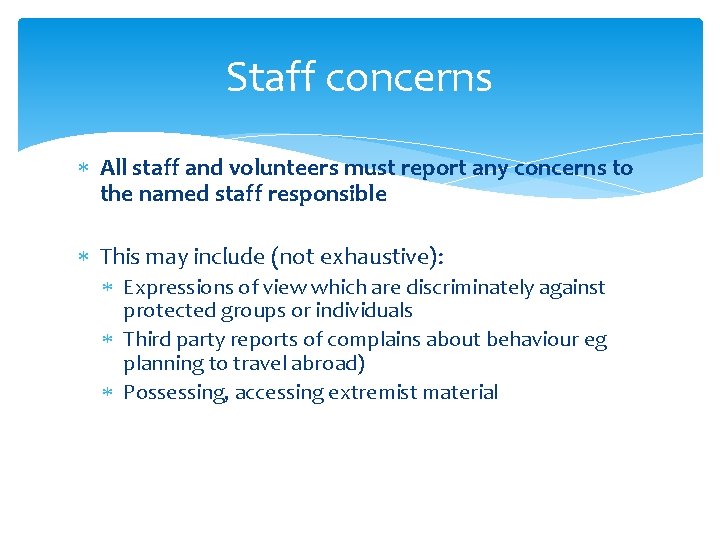 Staff concerns All staff and volunteers must report any concerns to the named staff