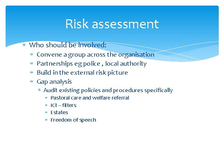 Risk assessment Who should be involved: Convene a group across the organisation Partnerships eg