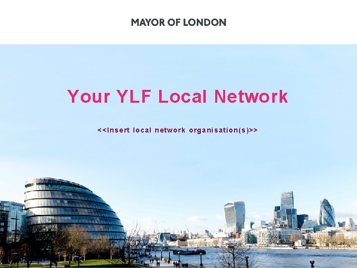 Your YLF Local Network <<Insert local network organisation(s)>> 