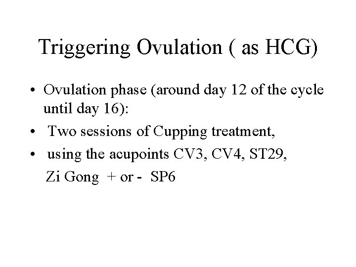 Triggering Ovulation ( as HCG) • Ovulation phase (around day 12 of the cycle