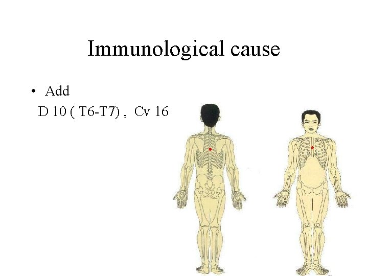 Immunological cause • Add D 10 ( T 6 -T 7) , Cv 16