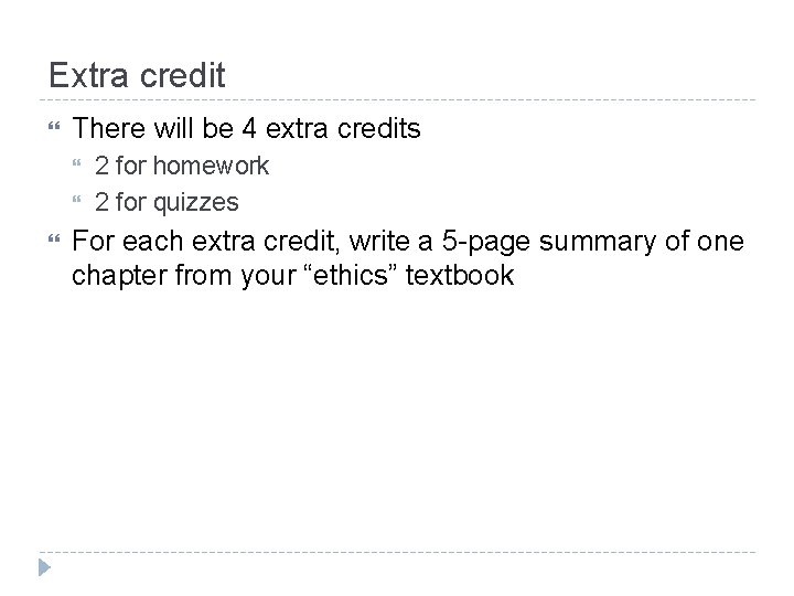 Extra credit There will be 4 extra credits 2 for homework 2 for quizzes