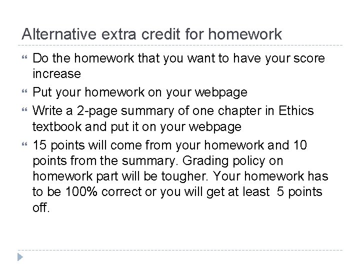 Alternative extra credit for homework Do the homework that you want to have your