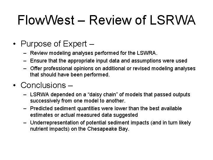 Flow. West – Review of LSRWA • Purpose of Expert – – Review modeling