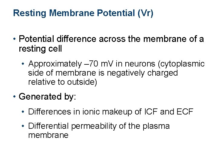 Resting Membrane Potential (Vr) • Potential difference across the membrane of a resting cell