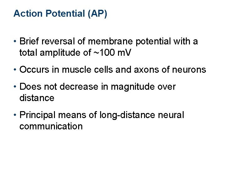 Action Potential (AP) • Brief reversal of membrane potential with a total amplitude of