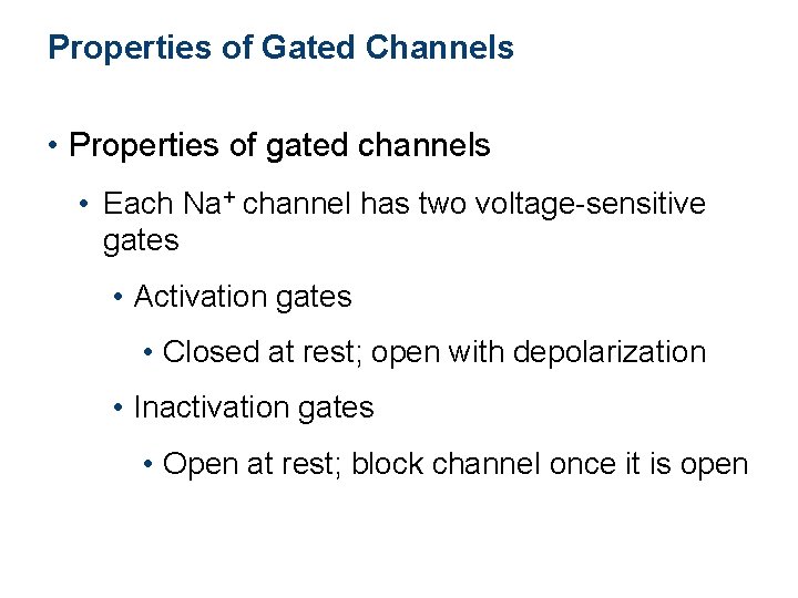 Properties of Gated Channels • Properties of gated channels • Each Na+ channel has