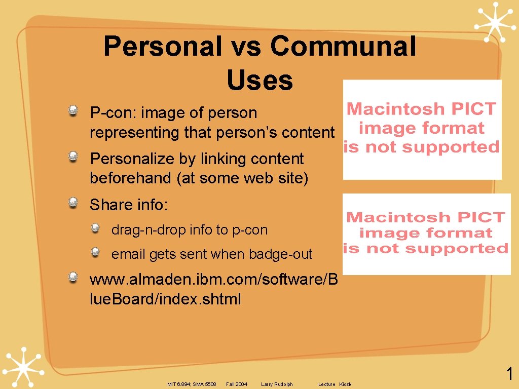 Personal vs Communal Uses P-con: image of person representing that person’s content Personalize by