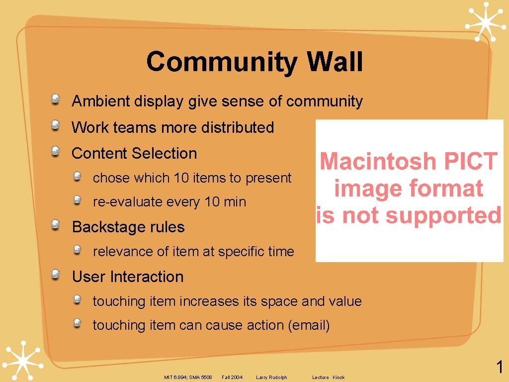 Community Wall Ambient display give sense of community Work teams more distributed Content Selection