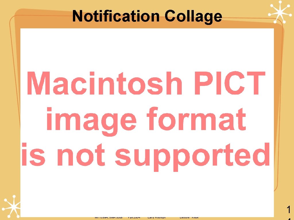 Notification Collage 1 MIT 6. 894; SMA 5508 Fall 2004 Larry Rudolph Lecture Kiosk