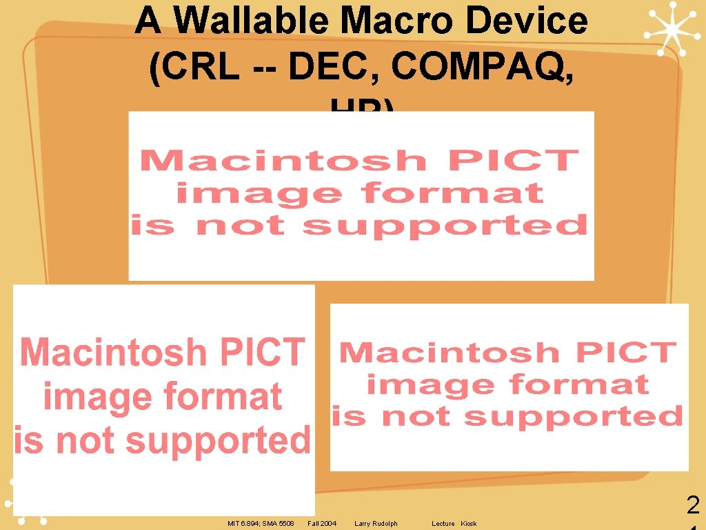 A Wallable Macro Device (CRL -- DEC, COMPAQ, HP) 2 MIT 6. 894; SMA