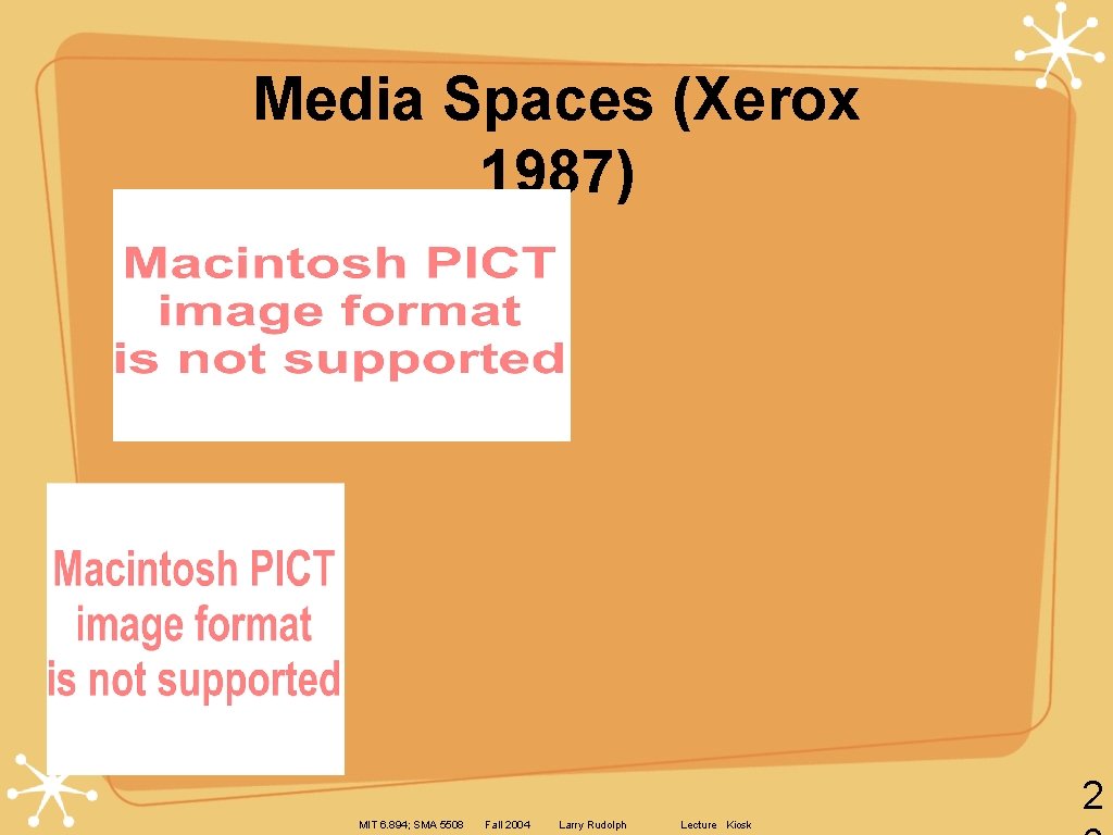 Media Spaces (Xerox 1987) 2 MIT 6. 894; SMA 5508 Fall 2004 Larry Rudolph