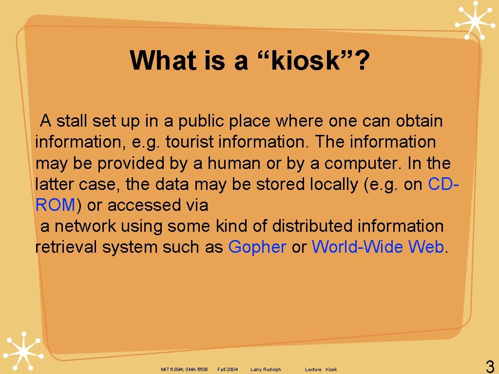 What is a “kiosk”? A stall set up in a public place where one