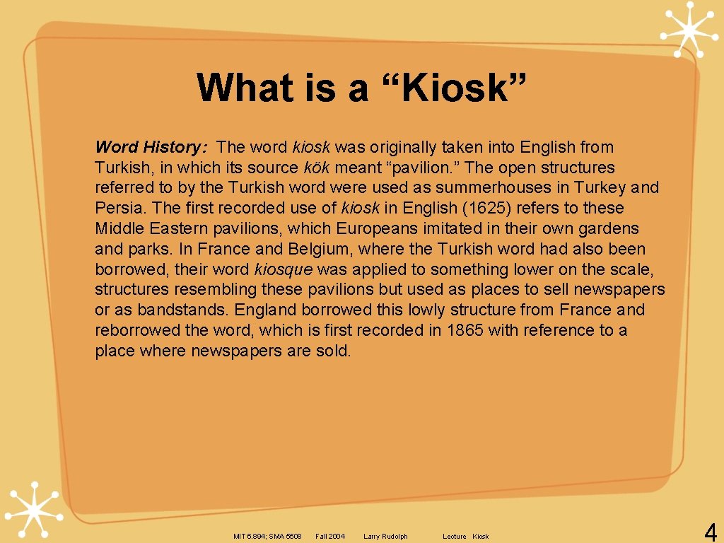 What is a “Kiosk” Word History: The word kiosk was originally taken into English