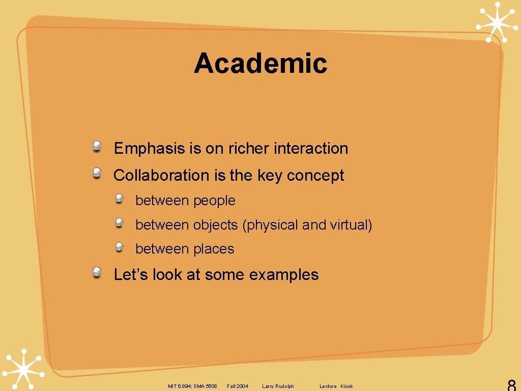 Academic Emphasis is on richer interaction Collaboration is the key concept between people between