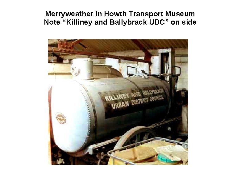 Merryweather in Howth Transport Museum Note “Killiney and Ballybrack UDC” on side 