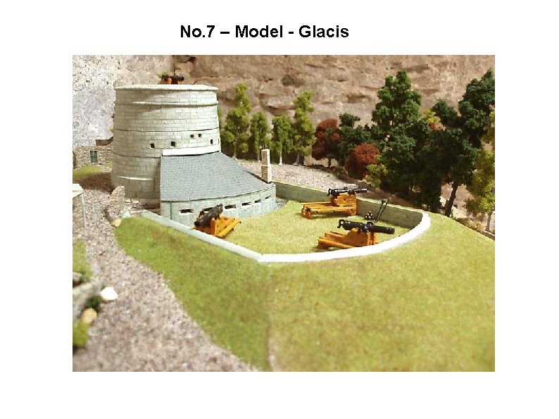 No. 7 – Model - Glacis 