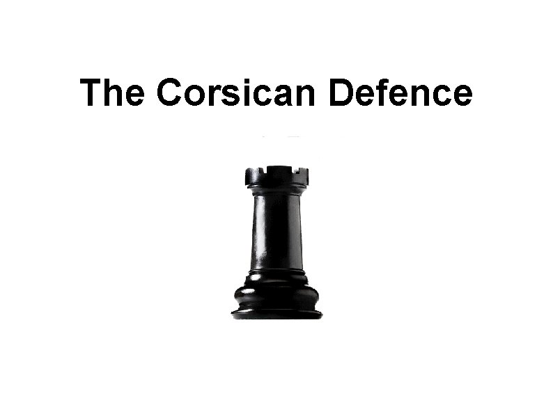 The Corsican Defence 