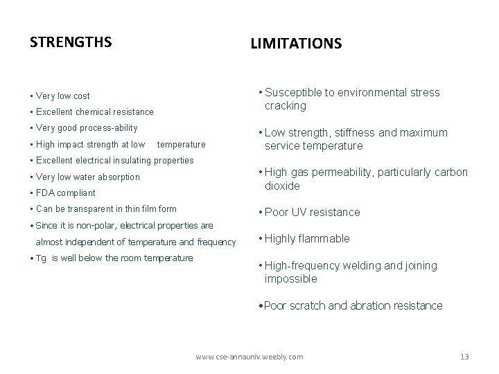 STRENGTHS LIMITATIONS • Susceptible to environmental stress cracking • Very low cost • Excellent STRENGTHS LIMITATIONS • Susceptible to environmental stress cracking • Very low cost • Excellent