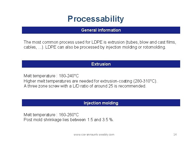 Processability General information The most common process used for LDPE is extrusion (tubes, blow Processability General information The most common process used for LDPE is extrusion (tubes, blow