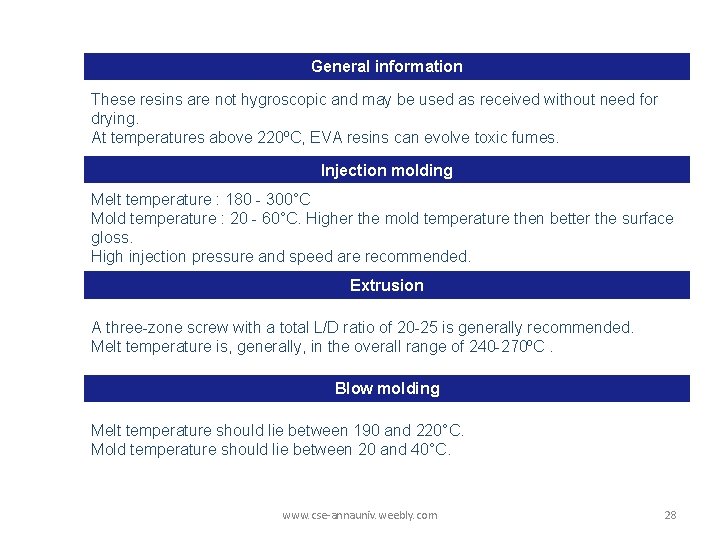 General information These resins are not hygroscopic and may be used as received without