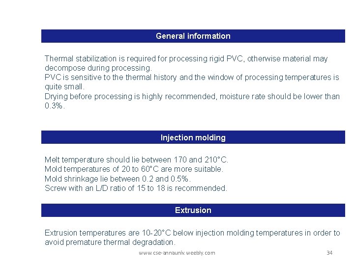 General information Thermal stabilization is required for processing rigid PVC, otherwise material may decompose