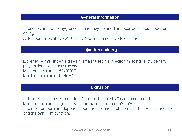 General information These resins are not hygroscopic and may be used as received without