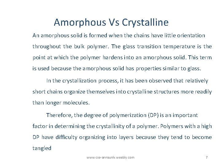 Amorphous Vs Crystalline An amorphous solid is formed when the chains have little orientation