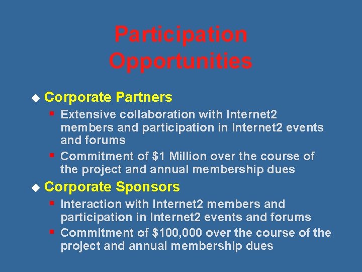 Participation Opportunities u Corporate Partners § Extensive collaboration with Internet 2 members and participation
