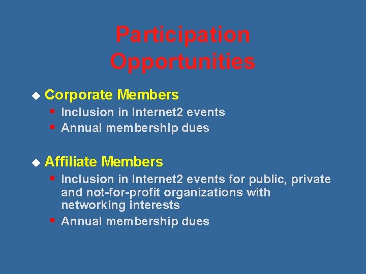 Participation Opportunities u Corporate Members § Inclusion in Internet 2 events § Annual membership