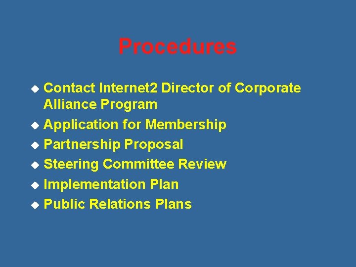 Procedures Contact Internet 2 Director of Corporate Alliance Program u Application for Membership u