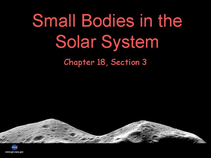 Small Bodies in the Solar System Chapter 18, Section 3 