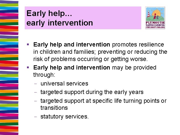 Early help… early intervention § Early help and intervention promotes resilience in children and