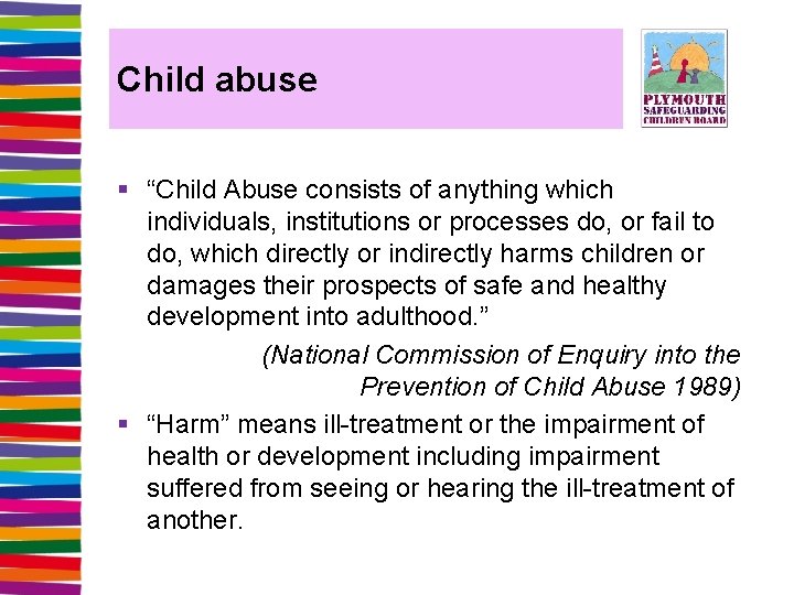 Child abuse § “Child Abuse consists of anything which individuals, institutions or processes do,
