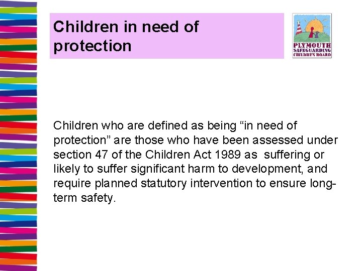 Children in need of protection Children who are defined as being “in need of